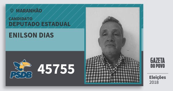 Santinho Enilson Dias 45755 (PSDB) Deputado Estadual | Maranhão | Eleições 2018 Santinho Enilson Dias 45755 (PSDB) Deputado Estadual | Maranhão | Eleições 2018