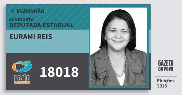 Santinho Eurami Reis 18018 (REDE) Deputada Estadual | Maranhão | Eleições 2018 Santinho Eurami Reis 18018 (REDE) Deputada Estadual | Maranhão | Eleições 2018