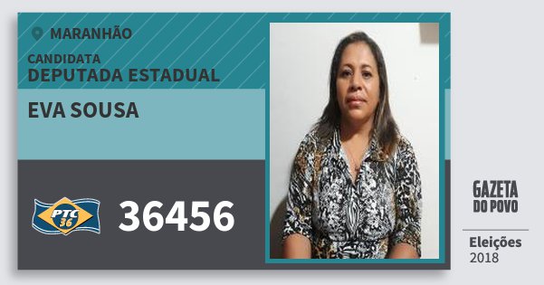 Santinho Eva Sousa 36456 (PTC) Deputada Estadual | Maranhão | Eleições 2018 Santinho Eva Sousa 36456 (PTC) Deputada Estadual | Maranhão | Eleições 2018