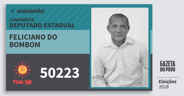 Santinho Feliciano do Bombom 50223 (PSOL) Deputado Estadual | Maranhão | Eleições 2018 Santinho Feliciano do Bombom 50223 (PSOL) Deputado Estadual | Maranhão | Eleições 2018