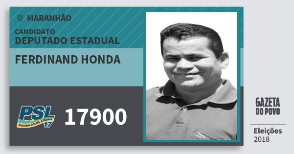 Santinho Ferdinand Honda 17900 (PSL) Deputado Estadual | Maranhão | Eleições 2018 Santinho Ferdinand Honda 17900 (PSL) Deputado Estadual | Maranhão | Eleições 2018
