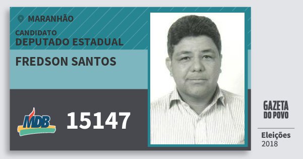 Santinho Fredson Santos 15147 (MDB) Deputado Estadual | Maranhão | Eleições 2018 Santinho Fredson Santos 15147 (MDB) Deputado Estadual | Maranhão | Eleições 2018