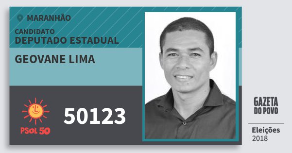 Santinho Geovane Lima 50123 (PSOL) Deputado Estadual | Maranhão | Eleições 2018 Santinho Geovane Lima 50123 (PSOL) Deputado Estadual | Maranhão | Eleições 2018