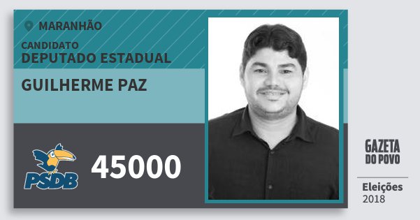 Santinho Guilherme Paz 45000 (PSDB) Deputado Estadual | Maranhão | Eleições 2018 Santinho Guilherme Paz 45000 (PSDB) Deputado Estadual | Maranhão | Eleições 2018