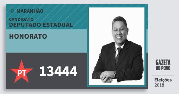 Santinho Honorato 13444 (PT) Deputado Estadual | Maranhão | Eleições 2018 Santinho Honorato 13444 (PT) Deputado Estadual | Maranhão | Eleições 2018