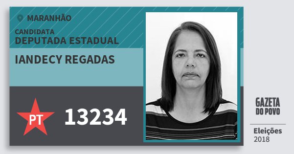 Santinho Iandecy Regadas 13234 (PT) Deputada Estadual | Maranhão | Eleições 2018 Santinho Iandecy Regadas 13234 (PT) Deputada Estadual | Maranhão | Eleições 2018
