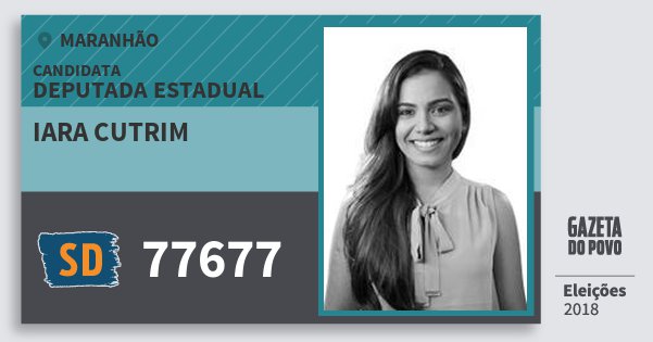 Santinho Iara Cutrim 77677 (SOLIDARIEDADE) Deputada Estadual | Maranhão | Eleições 2018 Santinho Iara Cutrim 77677 (SOLIDARIEDADE) Deputada Estadual | Maranhão | Eleições 2018