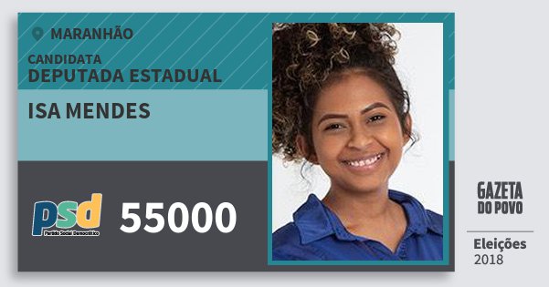 Santinho Isa Mendes 55000 (PSD) Deputada Estadual | Maranhão | Eleições 2018 Santinho Isa Mendes 55000 (PSD) Deputada Estadual | Maranhão | Eleições 2018