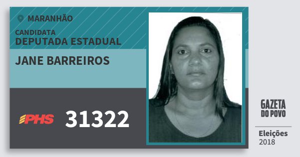 Santinho Jane Barreiros 31322 (PHS) Deputada Estadual | Maranhão | Eleições 2018 Santinho Jane Barreiros 31322 (PHS) Deputada Estadual | Maranhão | Eleições 2018