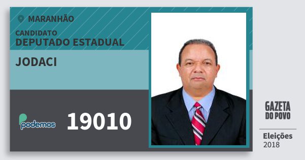 Santinho Jodaci 19010 (PODE) Deputado Estadual | Maranhão | Eleições 2018 Santinho Jodaci 19010 (PODE) Deputado Estadual | Maranhão | Eleições 2018