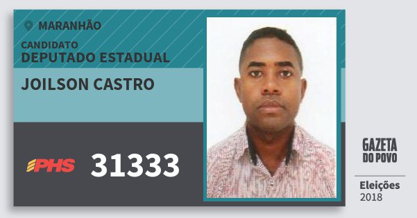 Santinho Joilson Castro 31333 (PHS) Deputado Estadual | Maranhão | Eleições 2018 Santinho Joilson Castro 31333 (PHS) Deputado Estadual | Maranhão | Eleições 2018