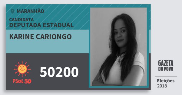 Santinho Karine Cariongo 50200 (PSOL) Deputada Estadual | Maranhão | Eleições 2018 Santinho Karine Cariongo 50200 (PSOL) Deputada Estadual | Maranhão | Eleições 2018