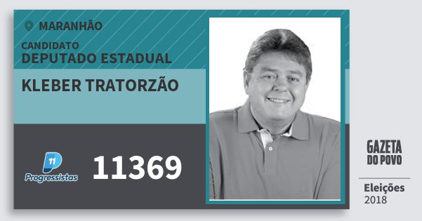 Santinho Kleber Tratorzão 11369 (PP) Deputado Estadual | Maranhão | Eleições 2018 Santinho Kleber Tratorzão 11369 (PP) Deputado Estadual | Maranhão | Eleições 2018