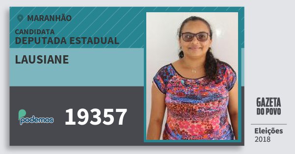 Santinho Lausiane 19357 (PODE) Deputada Estadual | Maranhão | Eleições 2018 Santinho Lausiane 19357 (PODE) Deputada Estadual | Maranhão | Eleições 2018