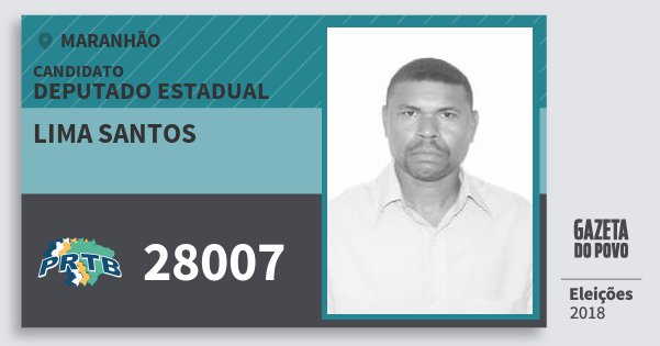 Santinho Lima Santos 28007 (PRTB) Deputado Estadual | Maranhão | Eleições 2018 Santinho Lima Santos 28007 (PRTB) Deputado Estadual | Maranhão | Eleições 2018