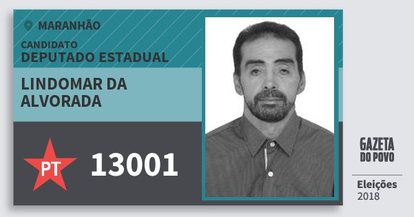 Santinho Lindomar da Alvorada 13001 (PT) Deputado Estadual | Maranhão | Eleições 2018 Santinho Lindomar da Alvorada 13001 (PT) Deputado Estadual | Maranhão | Eleições 2018
