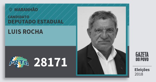 Santinho Luis Rocha 28171 (PRTB) Deputado Estadual | Maranhão | Eleições 2018 Santinho Luis Rocha 28171 (PRTB) Deputado Estadual | Maranhão | Eleições 2018