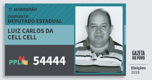Santinho Luiz Carlos da Cell Cell 54444 (PPL) Deputado Estadual | Maranhão | Eleições 2018 Santinho Luiz Carlos da Cell Cell 54444 (PPL) Deputado Estadual | Maranhão | Eleições 2018