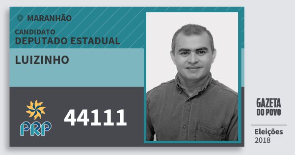 Santinho Luizinho 44111 (PRP) Deputado Estadual | Maranhão | Eleições 2018 Santinho Luizinho 44111 (PRP) Deputado Estadual | Maranhão | Eleições 2018
