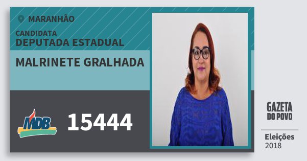 Santinho Malrinete Gralhada 15444 (MDB) Deputada Estadual | Maranhão | Eleições 2018 Santinho Malrinete Gralhada 15444 (MDB) Deputada Estadual | Maranhão | Eleições 2018