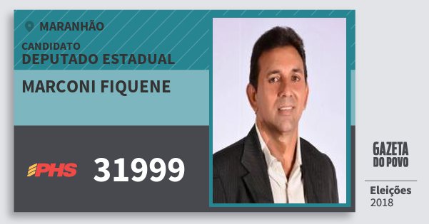 Santinho Marconi Fiquene 31999 (PHS) Deputado Estadual | Maranhão | Eleições 2018 Santinho Marconi Fiquene 31999 (PHS) Deputado Estadual | Maranhão | Eleições 2018
