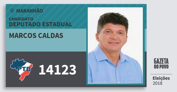 Santinho Marcos Caldas 14123 (PTB) Deputado Estadual | Maranhão | Eleições 2018 Santinho Marcos Caldas 14123 (PTB) Deputado Estadual | Maranhão | Eleições 2018