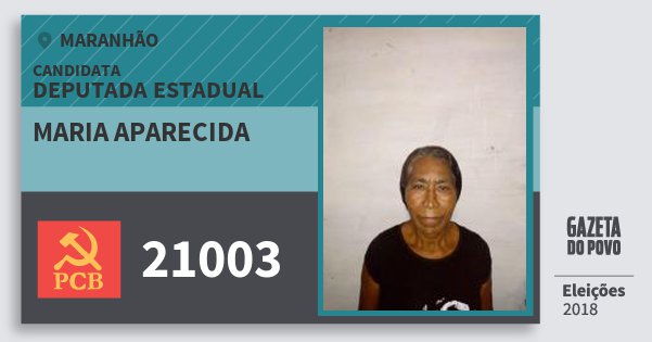 Santinho Maria Aparecida 21003 (PCB) Deputada Estadual | Maranhão | Eleições 2018 Santinho Maria Aparecida 21003 (PCB) Deputada Estadual | Maranhão | Eleições 2018