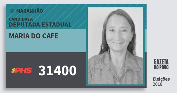 Santinho Maria do Cafe 31400 (PHS) Deputada Estadual | Maranhão | Eleições 2018 Santinho Maria do Cafe 31400 (PHS) Deputada Estadual | Maranhão | Eleições 2018