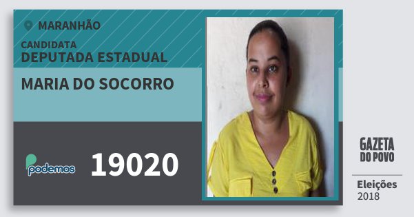 Santinho Maria do Socorro 19020 (PODE) Deputada Estadual | Maranhão | Eleições 2018 Santinho Maria do Socorro 19020 (PODE) Deputada Estadual | Maranhão | Eleições 2018