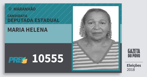 Santinho Maria Helena 10555 (PRB) Deputada Estadual | Maranhão | Eleições 2018 Santinho Maria Helena 10555 (PRB) Deputada Estadual | Maranhão | Eleições 2018