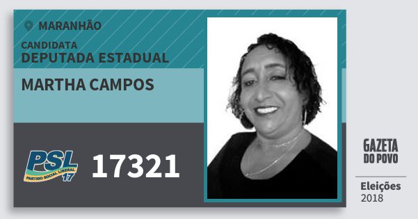 Santinho Martha Campos 17321 (PSL) Deputada Estadual | Maranhão | Eleições 2018 Santinho Martha Campos 17321 (PSL) Deputada Estadual | Maranhão | Eleições 2018