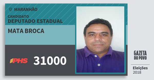 Santinho Mata Broca 31000 (PHS) Deputado Estadual | Maranhão | Eleições 2018 Santinho Mata Broca 31000 (PHS) Deputado Estadual | Maranhão | Eleições 2018