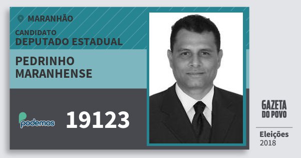 Santinho Pedrinho Maranhense 19123 (PODE) Deputado Estadual | Maranhão | Eleições 2018 Santinho Pedrinho Maranhense 19123 (PODE) Deputado Estadual | Maranhão | Eleições 2018