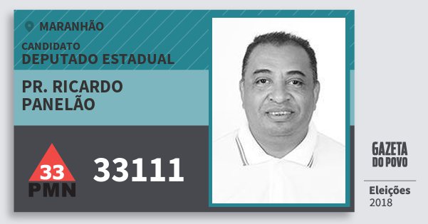 Santinho Pr. Ricardo Panelão 33111 (PMN) Deputado Estadual | Maranhão | Eleições 2018 Santinho Pr. Ricardo Panelão 33111 (PMN) Deputado Estadual | Maranhão | Eleições 2018
