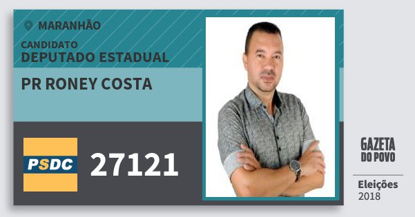 Santinho Pr Roney Costa 27121 (DC) Deputado Estadual | Maranhão | Eleições 2018 Santinho Pr Roney Costa 27121 (DC) Deputado Estadual | Maranhão | Eleições 2018