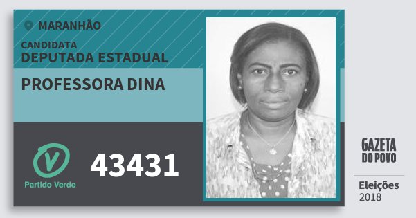 Santinho Professora Dina 43431 (PV) Deputada Estadual | Maranhão | Eleições 2018 Santinho Professora Dina 43431 (PV) Deputada Estadual | Maranhão | Eleições 2018