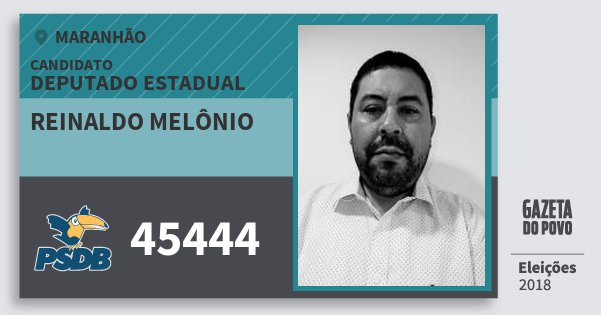 Santinho Reinaldo Melônio 45444 (PSDB) Deputado Estadual | Maranhão | Eleições 2018 Santinho Reinaldo Melônio 45444 (PSDB) Deputado Estadual | Maranhão | Eleições 2018