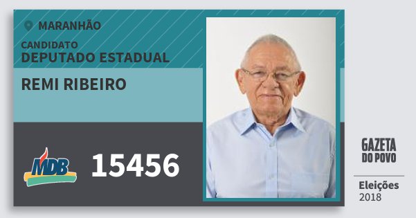 Santinho Remi Ribeiro 15456 (MDB) Deputado Estadual | Maranhão | Eleições 2018 Santinho Remi Ribeiro 15456 (MDB) Deputado Estadual | Maranhão | Eleições 2018