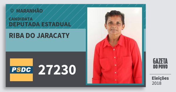 Santinho Riba do Jaracaty 27230 (DC) Deputada Estadual | Maranhão | Eleições 2018 Santinho Riba do Jaracaty 27230 (DC) Deputada Estadual | Maranhão | Eleições 2018
