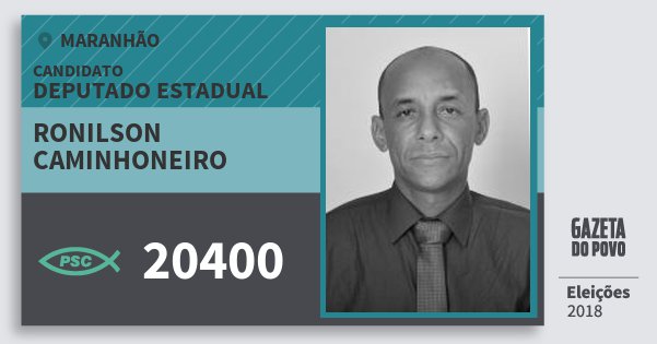 Santinho Ronilson Caminhoneiro 20400 (PSC) Deputado Estadual | Maranhão | Eleições 2018 Santinho Ronilson Caminhoneiro 20400 (PSC) Deputado Estadual | Maranhão | Eleições 2018