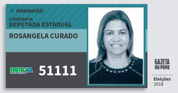 Santinho Rosangela Curado 51111 (PATRI) Deputada Estadual | Maranhão | Eleições 2018 Santinho Rosangela Curado 51111 (PATRI) Deputada Estadual | Maranhão | Eleições 2018