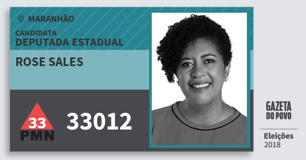 Santinho Rose Sales 33012 (PMN) Deputada Estadual | Maranhão | Eleições 2018 Santinho Rose Sales 33012 (PMN) Deputada Estadual | Maranhão | Eleições 2018