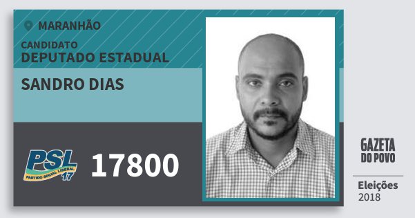 Santinho Sandro Dias 17800 (PSL) Deputado Estadual | Maranhão | Eleições 2018 Santinho Sandro Dias 17800 (PSL) Deputado Estadual | Maranhão | Eleições 2018