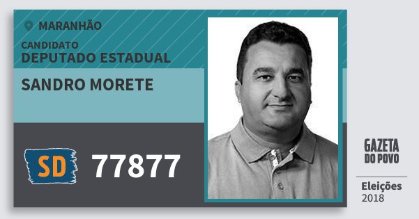 Santinho Sandro Morete 77877 (SOLIDARIEDADE) Deputado Estadual | Maranhão | Eleições 2018 Santinho Sandro Morete 77877 (SOLIDARIEDADE) Deputado Estadual | Maranhão | Eleições 2018