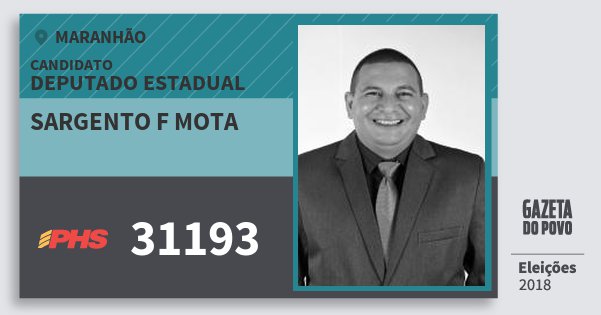 Santinho Sargento F Mota 31193 (PHS) Deputado Estadual | Maranhão | Eleições 2018 Santinho Sargento F Mota 31193 (PHS) Deputado Estadual | Maranhão | Eleições 2018