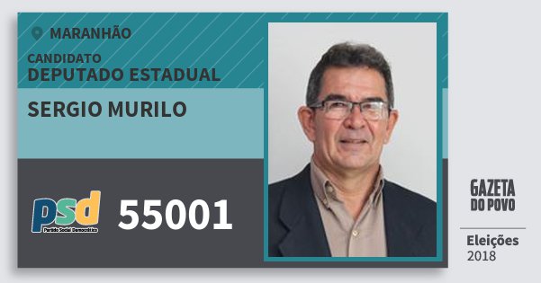 Santinho Sergio Murilo 55001 (PSD) Deputado Estadual | Maranhão | Eleições 2018 Santinho Sergio Murilo 55001 (PSD) Deputado Estadual | Maranhão | Eleições 2018