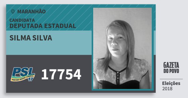 Santinho Silma Silva 17754 (PSL) Deputada Estadual | Maranhão | Eleições 2018 Santinho Silma Silva 17754 (PSL) Deputada Estadual | Maranhão | Eleições 2018