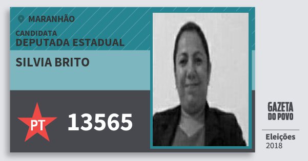 Santinho Silvia Brito 13565 (PT) Deputada Estadual | Maranhão | Eleições 2018 Santinho Silvia Brito 13565 (PT) Deputada Estadual | Maranhão | Eleições 2018