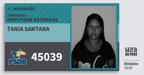 Santinho Tania Santana 45039 (PSDB) Deputada Estadual | Maranhão | Eleições 2018 Santinho Tania Santana 45039 (PSDB) Deputada Estadual | Maranhão | Eleições 2018