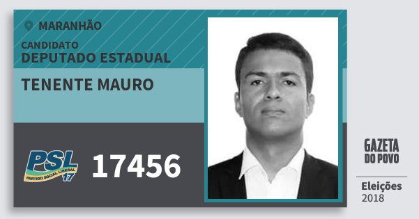 Santinho Tenente Mauro 17456 (PSL) Deputado Estadual | Maranhão | Eleições 2018 Santinho Tenente Mauro 17456 (PSL) Deputado Estadual | Maranhão | Eleições 2018